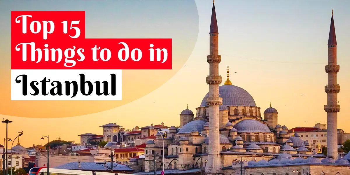things to do in istanbul turkey from instaturkeyvisa